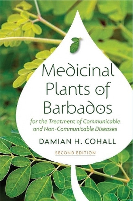 Medicinal Plants of Barbados for the Treatment of Communicable and Non-Communicable Diseases 2/e