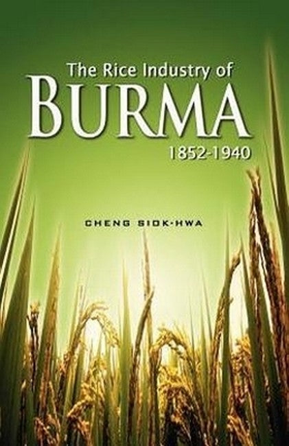 The Rice Industry of Burma 1852-1940