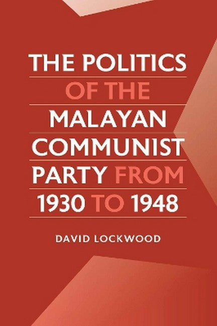 The Politics of the Malayan Communist Party from 1930 to 1948