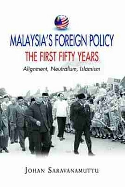 Malaysia's Foreign Policy: the First Fifty Years