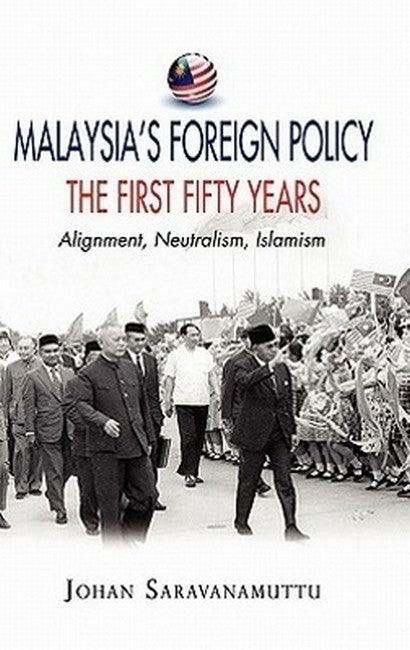 Malaysia's Foreign Policy: the First Fifty Years