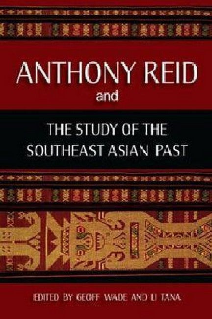 Anthony Reid and the Study of the Southeast Asian Past