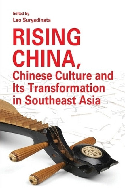 Rising China, Chinese Culture and Its Transformation in Southeast Asia