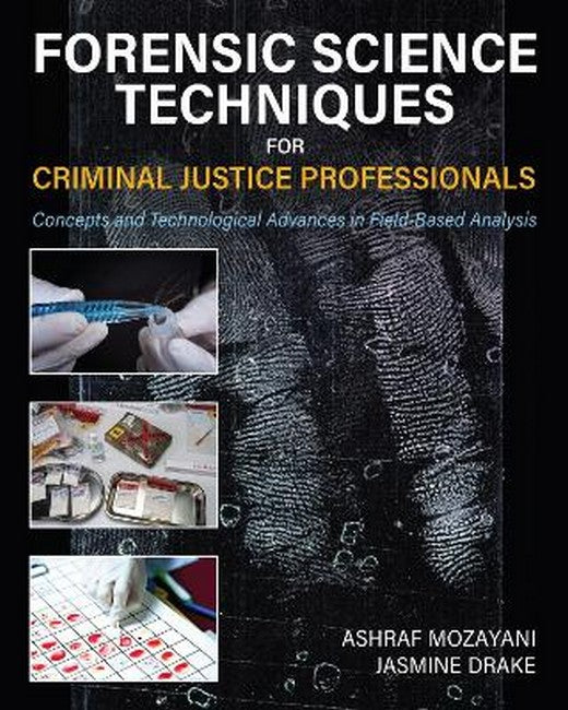 Forensic Science Techniques for Criminal Justice Professionals