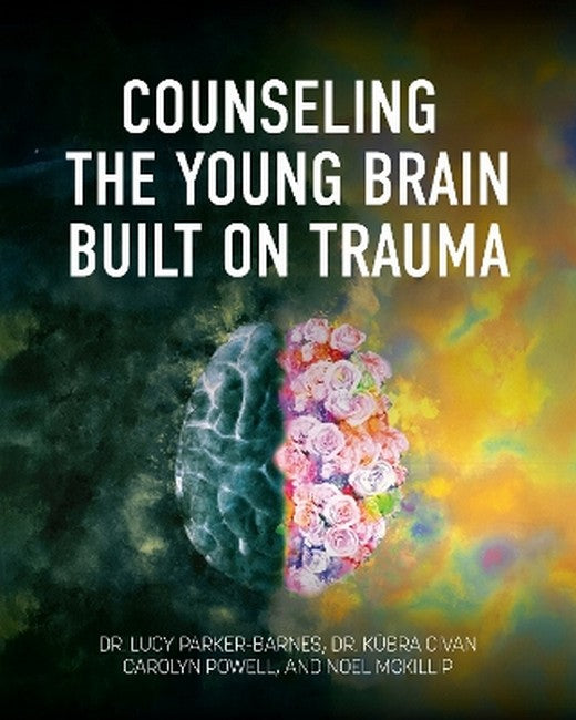 Counseling the Young Brain Built on Trauma