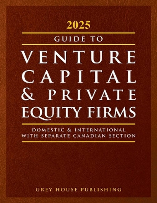 Guide to Venture Capital & Private Equity Firms, 2025 29/e