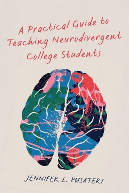 A Practical Guide to Teaching Neurodivergent College Students