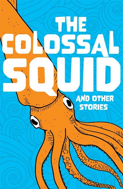 The Colossal Squid and Other Stories