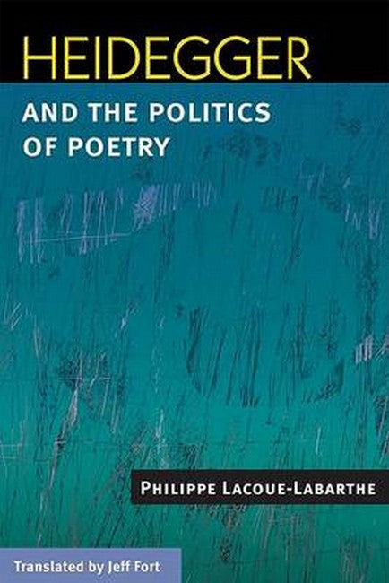 Heidegger and the Politics of Poetry