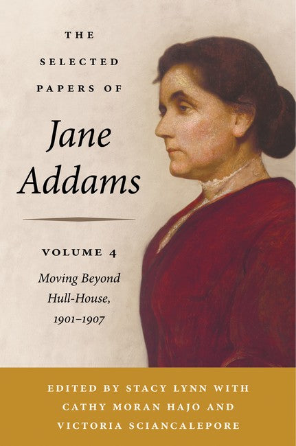 The Selected Papers of Jane Addams, Volume 4