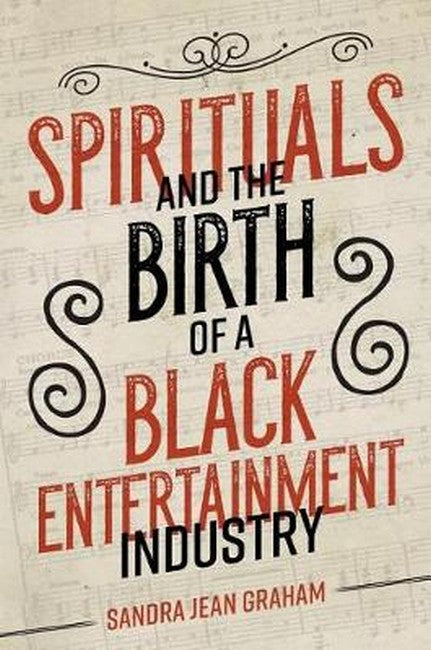Spirituals and the Birth of a Black Entertainment Industry