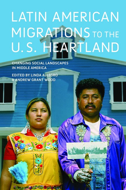 Latin American Migrations to the U.S. Heartland