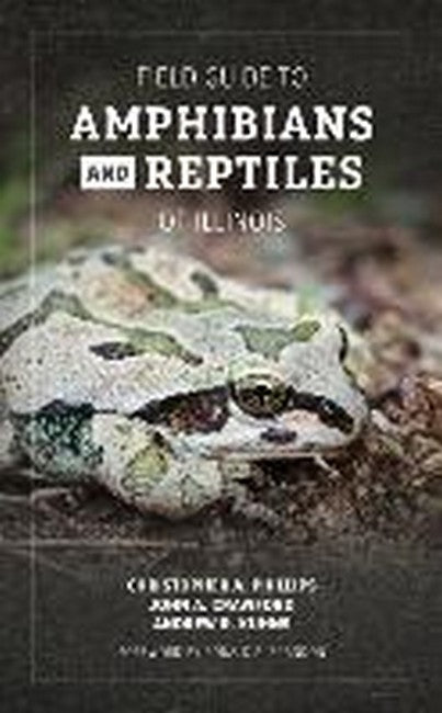Field Guide to Amphibians and Reptiles of Illinois 2/e