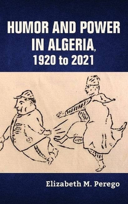 Humor and Power in Algeria, 1920 to 2021