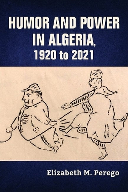 Humor and Power in Algeria, 1920 to 2021