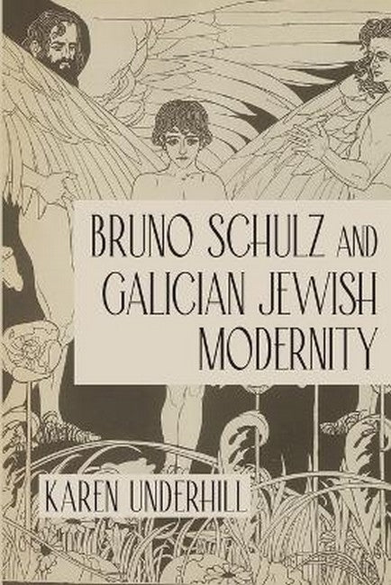 Bruno Schulz and Galician Jewish Modernity