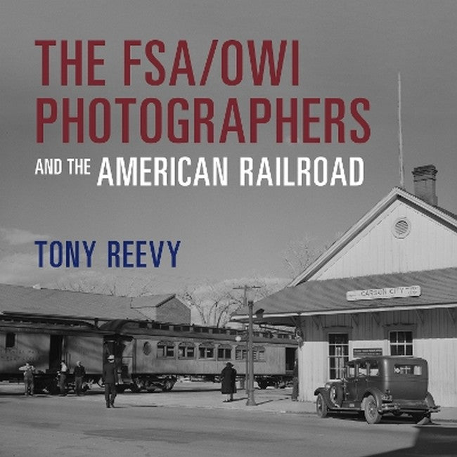 The FSA/OWI Photographers and the American Railroad