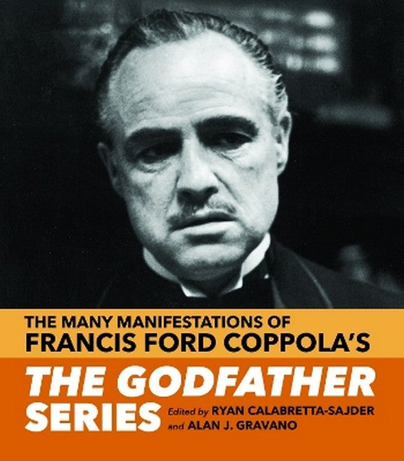 The Many Manifestations of Francis Ford Coppola's the Godfather Series