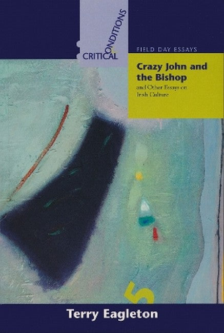 Crazy John and the Bishop and Other Essays on Irish Culture