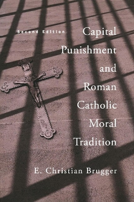 Capital Punishment and Roman Catholic Moral Tradition, Second Edition