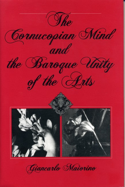 The Cornucopian Mind and the Baroque Unity of the Arts