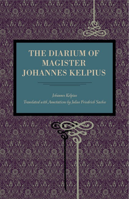 The Diarium of Magister Johannes Kelpius
