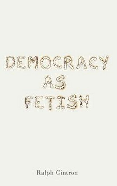 Democracy as Fetish
