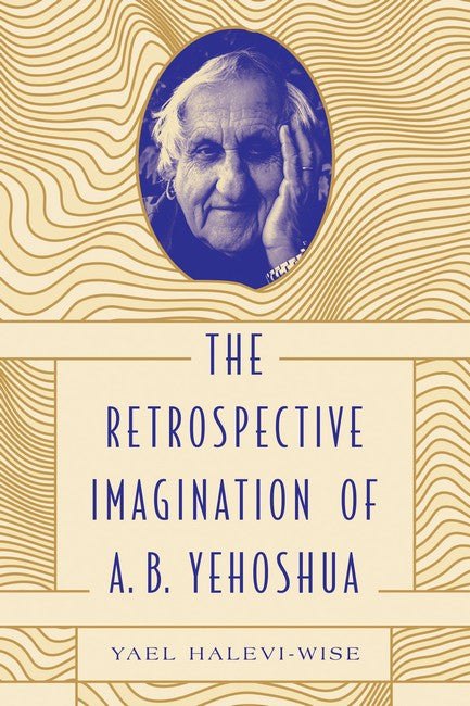 The Retrospective Imagination of A. B. Yehoshua