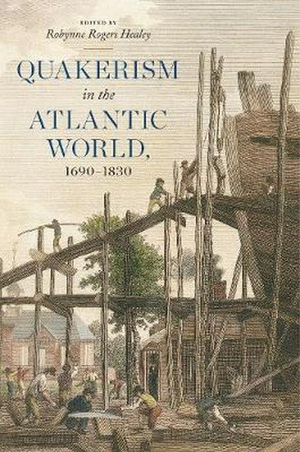 Quakerism in the Atlantic World, 1690-1830