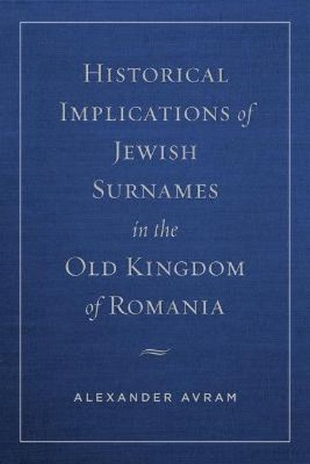 Historical Implications of Jewish Surnames in the Old Kingdom of Romania
