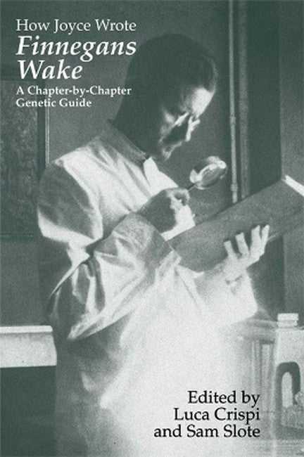 How Joyce Wrote Finnegans Wake 2016/e
