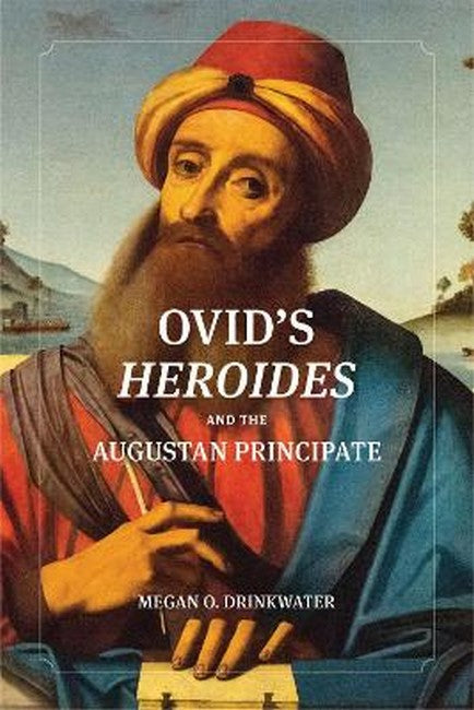 "Ovid's "Heroides" and the Augustan Principate"