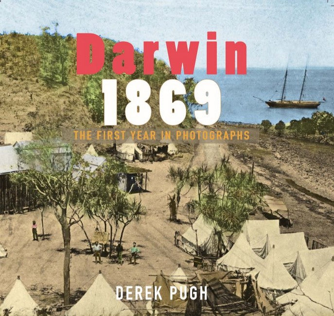 Darwin 1869: The First Year in Photographs