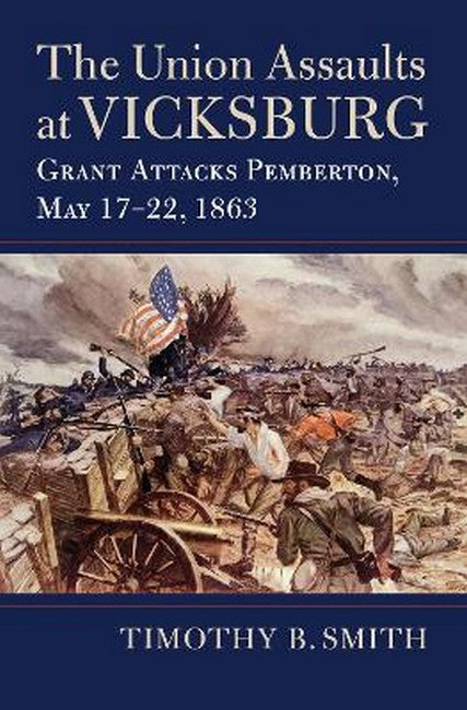 The Union Assaults at Vicksburg
