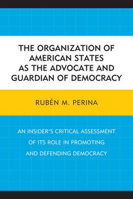 The Organization of American States as the Advocate and Guardian of Democracy