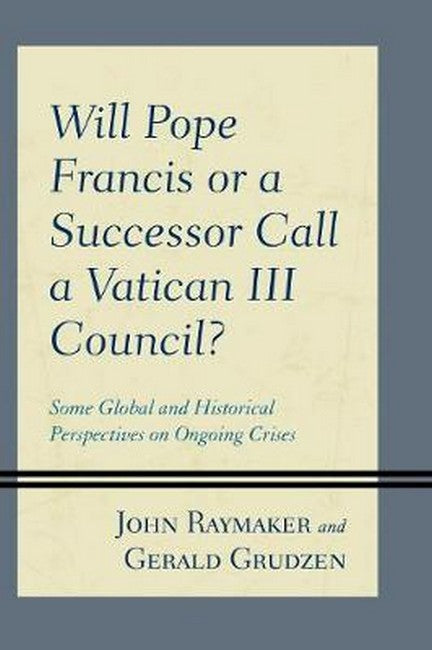 Will Pope Francis or a Successor Call a Vatican III Council?