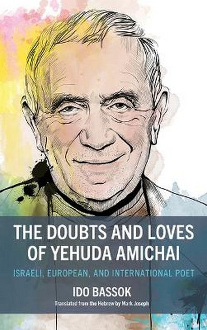 The Doubts and Loves of Yehuda Amichai