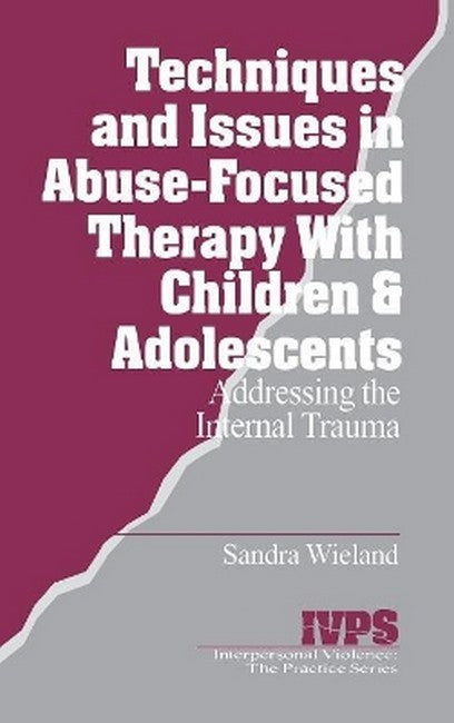 Techniques and Issues in Abuse-Focused Therapy with Children & Adolescents