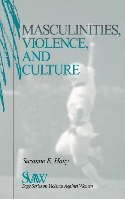 Masculinities, Violence and Culture