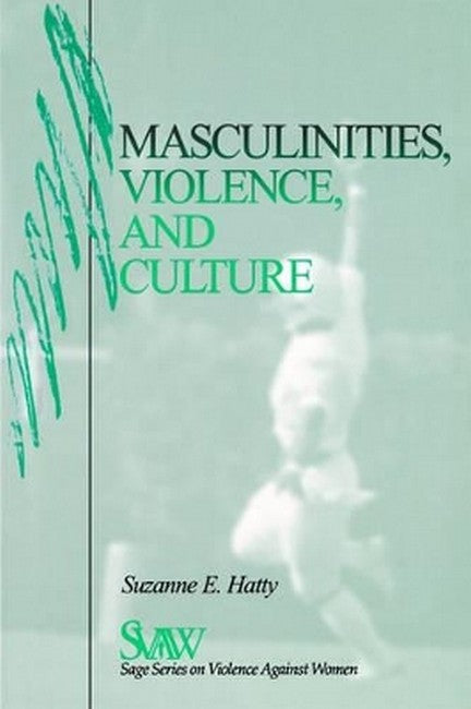 Masculinities, Violence and Culture