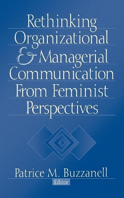 Rethinking Organizational and Managerial Communication from Feminist Perspectives