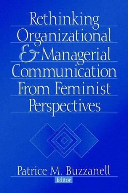 Rethinking Organizational and Managerial Communication from Feminist Perspectives