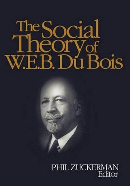 The Social Theory of W.E.B. Du Bois