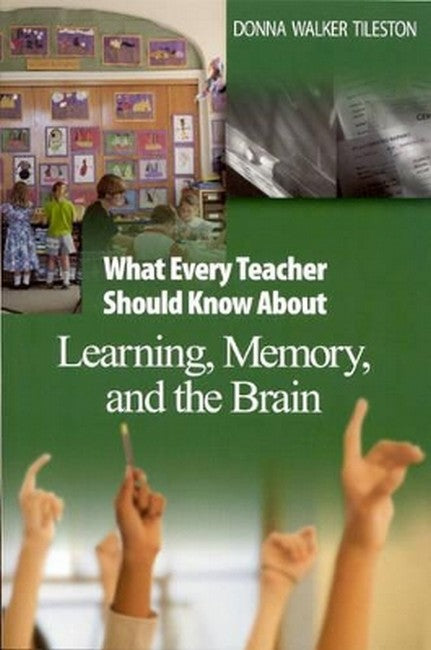 What Every Teacher Should Know About Learning, Memory, and the Brain