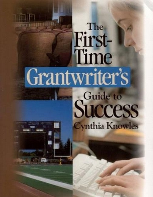 The First-Time Grantwriter's Guide to Success