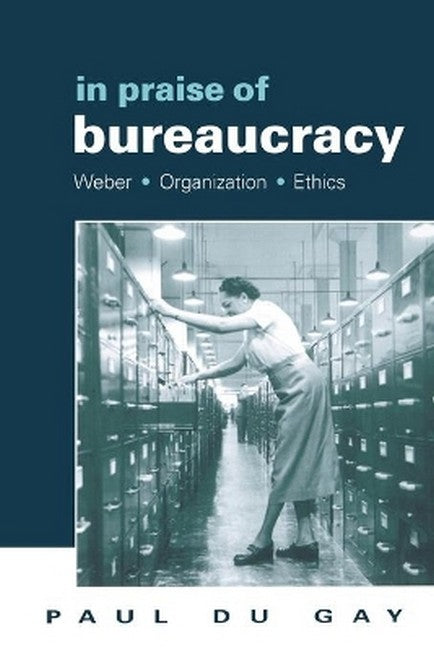 In Praise of Bureaucracy