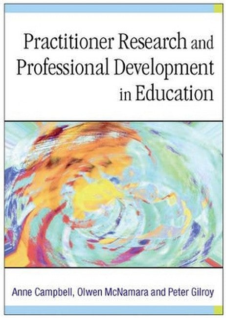 Practitioner Research and Professional Development in Education