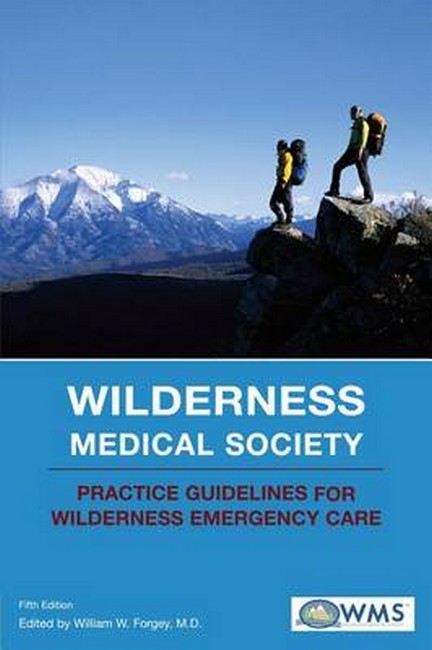 Wilderness Medical Society Practice Guidelines for Wilderness Emergency Care 5/e