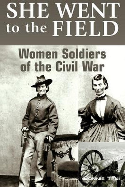 She Went to the Field: Women Soldiers of the Civil War