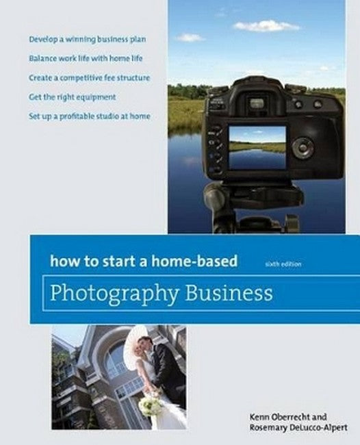 How to Start a Home-Based Photography Business 6/e